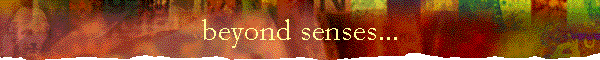 beyond senses...